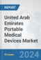 United Arab Emirates Portable Medical Devices Market: Prospects, Trends Analysis, Market Size and Forecasts up to 2032 - Product Thumbnail Image