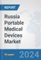 Russia Portable Medical Devices Market: Prospects, Trends Analysis, Market Size and Forecasts up to 2032 - Product Thumbnail Image