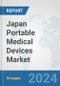 Japan Portable Medical Devices Market: Prospects, Trends Analysis, Market Size and Forecasts up to 2032 - Product Image