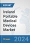 Ireland Portable Medical Devices Market: Prospects, Trends Analysis, Market Size and Forecasts up to 2032 - Product Image