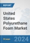 United States Polyurethane Foam Market: Prospects, Trends Analysis, Market Size and Forecasts up to 2032 - Product Thumbnail Image