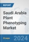 Saudi Arabia Plant Phenotyping Market: Prospects, Trends Analysis, Market Size and Forecasts up to 2032 - Product Thumbnail Image