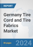 Germany Tire Cord and Tire Fabrics Market: Prospects, Trends Analysis, Market Size and Forecasts up to 2032- Product Image