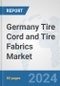 Germany Tire Cord and Tire Fabrics Market: Prospects, Trends Analysis, Market Size and Forecasts up to 2032 - Product Image