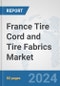 France Tire Cord and Tire Fabrics Market: Prospects, Trends Analysis, Market Size and Forecasts up to 2032 - Product Thumbnail Image
