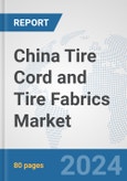 China Tire Cord and Tire Fabrics Market: Prospects, Trends Analysis, Market Size and Forecasts up to 2032- Product Image