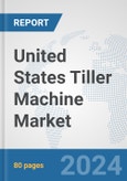 United States Tiller Machine Market: Prospects, Trends Analysis, Market Size and Forecasts up to 2032- Product Image