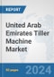 United Arab Emirates Tiller Machine Market: Prospects, Trends Analysis, Market Size and Forecasts up to 2032 - Product Thumbnail Image