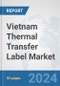 Vietnam Thermal Transfer Label Market: Prospects, Trends Analysis, Market Size and Forecasts up to 2032 - Product Thumbnail Image