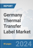 Germany Thermal Transfer Label Market: Prospects, Trends Analysis, Market Size and Forecasts up to 2032- Product Image