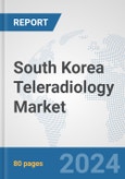 South Korea Teleradiology Market: Prospects, Trends Analysis, Market Size and Forecasts up to 2032- Product Image