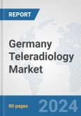Germany Teleradiology Market: Prospects, Trends Analysis, Market Size and Forecasts up to 2032- Product Image