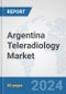 Argentina Teleradiology Market: Prospects, Trends Analysis, Market Size and Forecasts up to 2032 - Product Image
