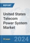United States Telecom Power System Market: Prospects, Trends Analysis, Market Size and Forecasts up to 2032 - Product Thumbnail Image