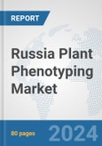 Russia Plant Phenotyping Market: Prospects, Trends Analysis, Market Size and Forecasts up to 2032- Product Image