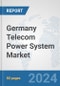 Germany Telecom Power System Market: Prospects, Trends Analysis, Market Size and Forecasts up to 2032 - Product Thumbnail Image