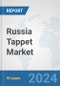 Russia Tappet Market: Prospects, Trends Analysis, Market Size and Forecasts up to 2032 - Product Thumbnail Image