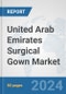 United Arab Emirates Surgical Gown Market: Prospects, Trends Analysis, Market Size and Forecasts up to 2032 - Product Thumbnail Image