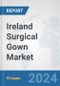 Ireland Surgical Gown Market: Prospects, Trends Analysis, Market Size and Forecasts up to 2032 - Product Thumbnail Image