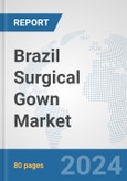 Brazil Surgical Gown Market: Prospects, Trends Analysis, Market Size and Forecasts up to 2032- Product Image