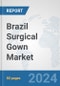 Brazil Surgical Gown Market: Prospects, Trends Analysis, Market Size and Forecasts up to 2032 - Product Thumbnail Image