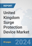 United Kingdom Surge Protection Device Market: Prospects, Trends Analysis, Market Size and Forecasts up to 2032- Product Image
