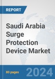 Saudi Arabia Surge Protection Device Market: Prospects, Trends Analysis, Market Size and Forecasts up to 2032- Product Image