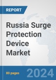 Russia Surge Protection Device Market: Prospects, Trends Analysis, Market Size and Forecasts up to 2032- Product Image