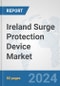 Ireland Surge Protection Device Market: Prospects, Trends Analysis, Market Size and Forecasts up to 2032 - Product Thumbnail Image