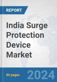 India Surge Protection Device Market: Prospects, Trends Analysis, Market Size and Forecasts up to 2032- Product Image