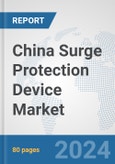 China Surge Protection Device Market: Prospects, Trends Analysis, Market Size and Forecasts up to 2032- Product Image