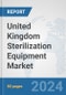 United Kingdom Sterilization Equipment Market: Prospects, Trends Analysis, Market Size and Forecasts up to 2032 - Product Thumbnail Image