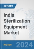 India Sterilization Equipment Market: Prospects, Trends Analysis, Market Size and Forecasts up to 2032- Product Image
