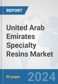 United Arab Emirates Specialty Resins Market: Prospects, Trends Analysis, Market Size and Forecasts up to 2032- Product Image