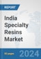 India Specialty Resins Market: Prospects, Trends Analysis, Market Size and Forecasts up to 2032 - Product Image