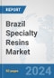 Brazil Specialty Resins Market: Prospects, Trends Analysis, Market Size and Forecasts up to 2032 - Product Image