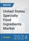 United States Specialty Food Ingredients Market: Prospects, Trends Analysis, Market Size and Forecasts up to 2032 - Product Thumbnail Image
