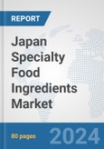 Japan Specialty Food Ingredients Market: Prospects, Trends Analysis, Market Size and Forecasts up to 2032- Product Image