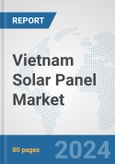 Vietnam Solar Panel Market: Prospects, Trends Analysis, Market Size and Forecasts up to 2032- Product Image