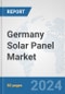 Germany Solar Panel Market: Prospects, Trends Analysis, Market Size and Forecasts up to 2032 - Product Image