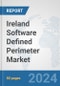 Ireland Software Defined Perimeter (SDP) Market: Prospects, Trends Analysis, Market Size and Forecasts up to 2032 - Product Image