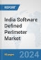 India Software Defined Perimeter (SDP) Market: Prospects, Trends Analysis, Market Size and Forecasts up to 2032 - Product Thumbnail Image