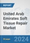 United Arab Emirates Soft Tissue Repair Market: Prospects, Trends Analysis, Market Size and Forecasts up to 2032 - Product Image