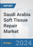Saudi Arabia Soft Tissue Repair Market: Prospects, Trends Analysis, Market Size and Forecasts up to 2032- Product Image