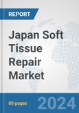Japan Soft Tissue Repair Market: Prospects, Trends Analysis, Market Size and Forecasts up to 2032- Product Image