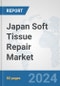 Japan Soft Tissue Repair Market: Prospects, Trends Analysis, Market Size and Forecasts up to 2032 - Product Image