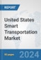 United States Smart Transportation Market: Prospects, Trends Analysis, Market Size and Forecasts up to 2032 - Product Thumbnail Image