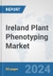 Ireland Plant Phenotyping Market: Prospects, Trends Analysis, Market Size and Forecasts up to 2032 - Product Thumbnail Image