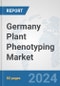 Germany Plant Phenotyping Market: Prospects, Trends Analysis, Market Size and Forecasts up to 2032 - Product Thumbnail Image
