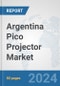 Argentina Pico Projector Market: Prospects, Trends Analysis, Market Size and Forecasts up to 2032 - Product Image
